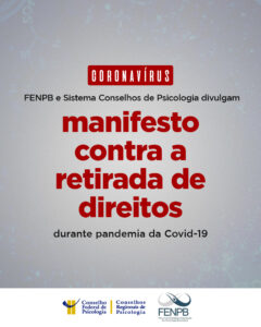 FENPB e Sistema Conselhos de Psicologia divulgam manifesto contra a retirada de direitos durante pandemia da Covid-19