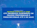 CFP prorroga suspensão de prazos processuais e prescricionais até 03 de maio