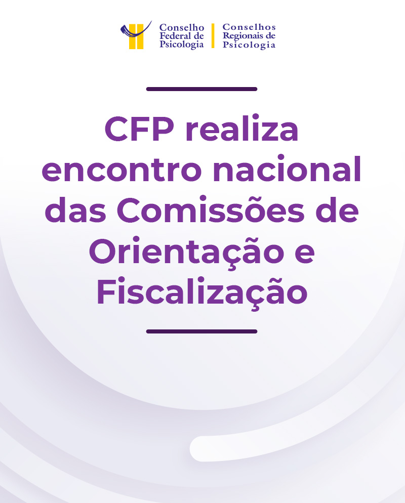 CFP realiza Encontro Nacional das Comissões de Orientação e Fiscalização
