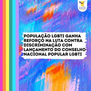 População LGBTI ganha reforço na luta contra discriminação com Conselho Nacional Popular LGBTI