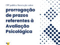 CFP publica Resolução sobre prorrogação de prazos referentes à Avaliação Psicológica