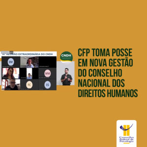 CFP toma posse em nova gestão do Conselho Nacional dos Direitos Humanos