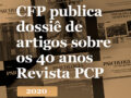 CFP publica dossiê de artigos sobre os 40 anos Revista PCP