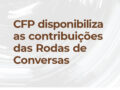 CFP disponibiliza contribuições das Rodas de Conversas preparatórias para a 12ª Conferência Nacional de Assistência Social