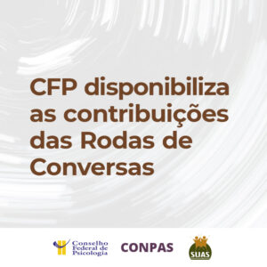 CFP disponibiliza contribuições das Rodas de Conversas preparatórias para a 12ª Conferência Nacional de Assistência Social