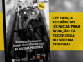 CFP lança Referências Técnicas para atuação da Psicologia no Sistema Prisional