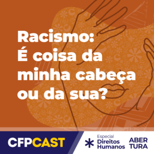 CFP lança série de podcast para discutir relações étnicos-raciais e sua interface com a Psicologia