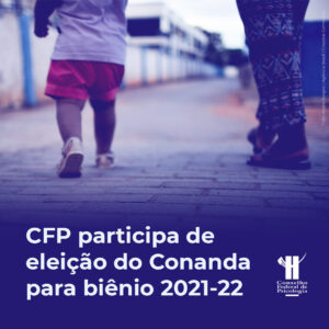 CFP participa de eleição do Conanda para biênio 2021-22