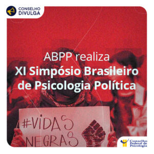 ABPP realiza XI Simpósio Brasileiro de Psicologia Política