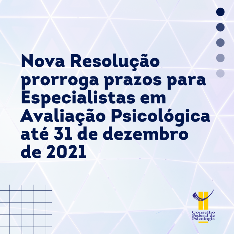Nova Resolução prorroga prazos para Especialistas em Avaliação Psicológica até 31 de dezembro de 2021