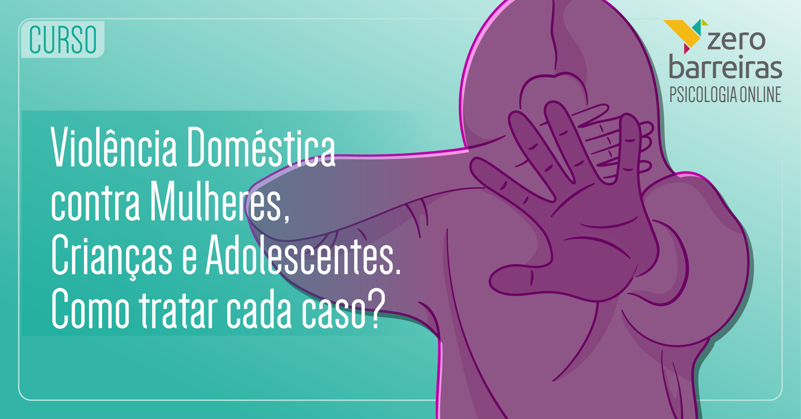 Curso: Violência Doméstica contra Mulheres, Crianças e Adolescentes | Como  tratar cada caso? - CFP | CFP