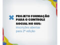 Projeto Formação para o Controle Social no SUS: inscrições abertas para 2ª edição