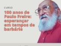 Inscrições abertas para o curso “100 anos de Paulo Freire: esperançar em tempos de barbárie”