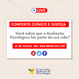 CFP promove live sobre Avaliação Psicológica no contexto Clínico e da Justiça