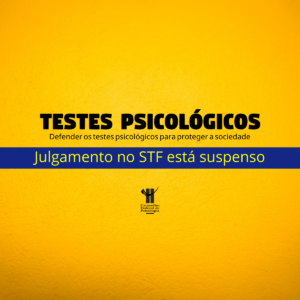Julgamento dos embargos no processo dos testes psicológicos no STF está suspenso