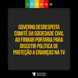 Governo desrespeita Comitê da Sociedade Civil ao firmar portaria para discutir política de proteção a crianças na TV