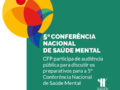 CFP participa de audiência pública para discutir os preparativos para a 5ª Conferência Nacional de Saúde Mental