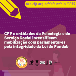 CFP e entidades da Psicologia e do Serviço Social intensificam mobilização com parlamentares pela integridade da Lei do Fundeb