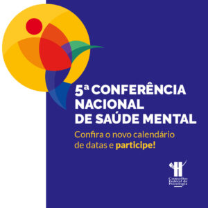 5ª Conferência de Saúde Mental tem prazos adiados e etapa final será em novembro