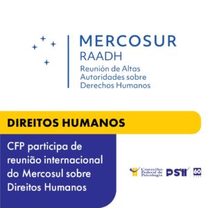 CFP integra reunião sobre direitos humanos de órgão especializado do Mercosul