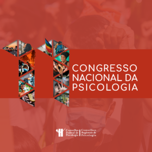 11º Congresso Nacional da Psicologia define os rumos da ciência e profissão para os próximos três anos