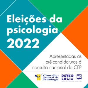 Eleições da Psicologia 2022: apresentadas as pré-candidaturas à Consulta Nacional do CFP