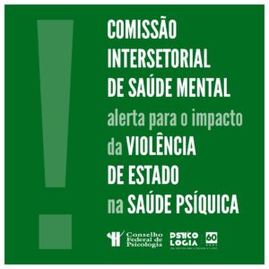 Comissão Intersetorial do Conselho Nacional de Saúde alerta para o impacto da violência de Estado na saúde mental da população