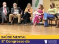 8º Congresso Abrasme: especialistas criticam retrocessos nas políticas de saúde mental e necessário compromisso com a reforma psiquiátrica