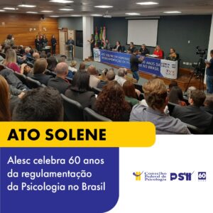 Assembleia Legislativa de Santa Catarina celebra os 60 anos da regulamentação da Psicologia no Brasil com ato solene