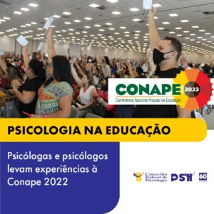 Conape 2022: profissionais da Psicologia relatam experiências da atuação na Educação Básica e reforçam importância da Lei 13.935