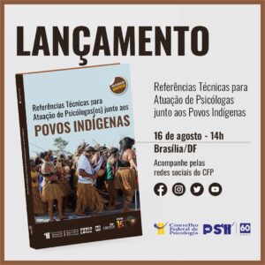 CFP lança na 3a. feira (16) Referências Técnicas para Atuação de Psicólogas(os) Junto aos Povos Indígenas