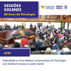 Sessão Solene no Acre destaca compromissos da Psicologia com os direitos humanos e com a saúde mental no país