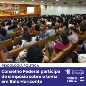 Conselho Federal participa do XII Simpósio Brasileiro de Psicologia Política