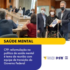 CFP: reformulação na política de saúde mental é tema de reunião com equipe de transição do Governo Federal