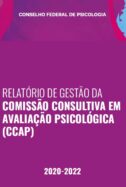RELATÓRIO DE GESTÃO DA COMISSÃO CONSULTIVA EM AVALIAÇÃO PSICOLÓGICA (CCAP)