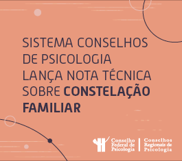 Em nota técnica, Sistema Conselhos destaca incompatibilidades no uso da constelação familiar como prática da Psicologia