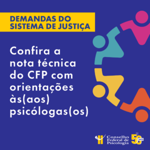 CFP publica orientações para profissionais da Psicologia acerca de demandas do Sistema de Justiça