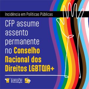 Conselho Federal de Psicologia terá assento permanente no Conselho Nacional para pessoas LGBTQIA+