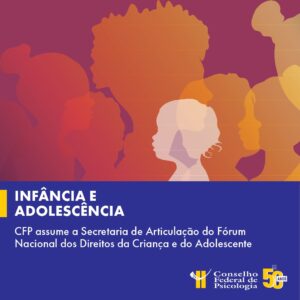 CFP assume a Secretaria de Articulação do Fórum Nacional dos Direitos da Criança e do Adolescente
