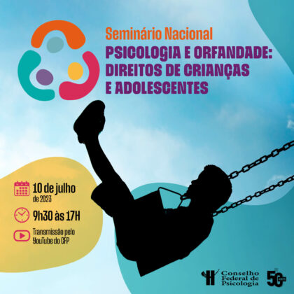 Psicologia e orfandade: CFP promove seminário nacional para debater desafios na proteção de crianças e adolescentes