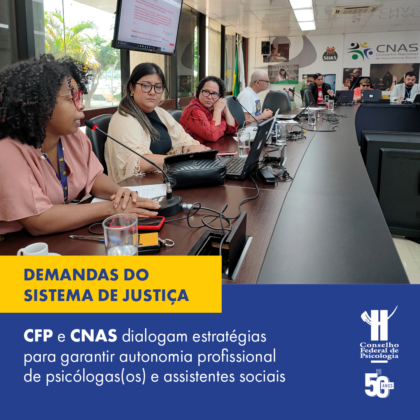 CFP e CNAS dialogam sobre desafios da Psicologia e do Serviço Social relacionados a demandas do Sistema de Justiça