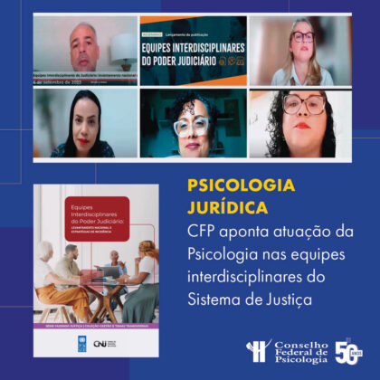 CFP destaca contribuições da Psicologia na atuação das equipes interdisciplinares no âmbito do Sistema de Justiça