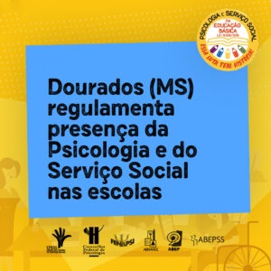 Dourados (MS) regulamenta presença da Psicologia e do Serviço Social nas escolas