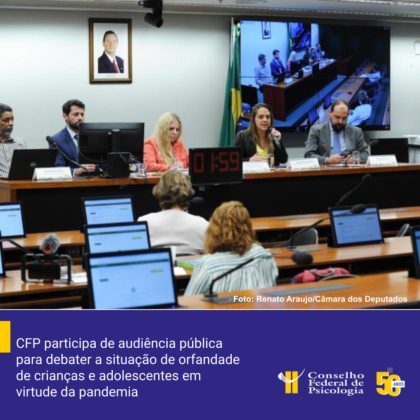 CFP participa de audiência pública para debater a situação de orfandade de crianças e adolescentes em virtude da pandemia