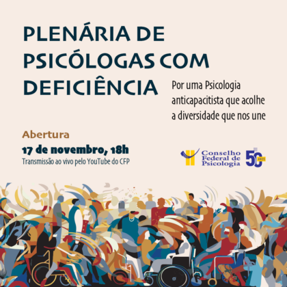 Luta anticapacitista: CFP promove plenária com pessoas com deficiência que integram o Sistema Conselhos de Psicologia