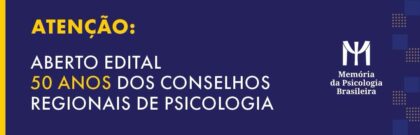 CFP lança edital para os 50 Anos dos Conselhos Regionais de Psicologia