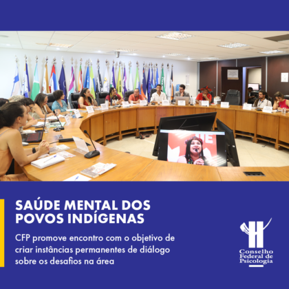 CFP realiza encontro para debater ações relacionadas à saúde mental dos povos indígenas