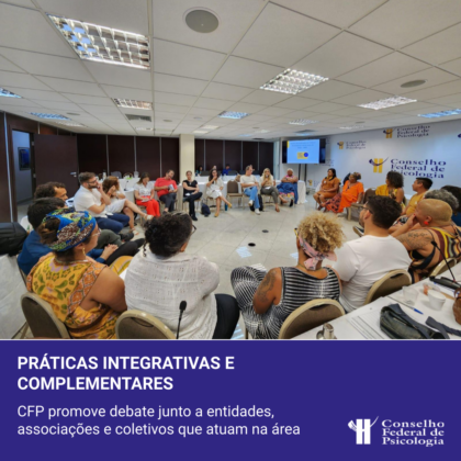 Práticas Integrativas e Complementares (PICs) e saberes/fazeres tradicionais, indígenas e quilombolas: CFP promove diálogo para fomentar a troca de experiências na área