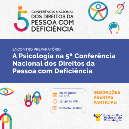 Inscrições abertas para encontro preparatório “A Psicologia na 5ª Conferência Nacional dos Direitos da Pessoa com Deficiência”