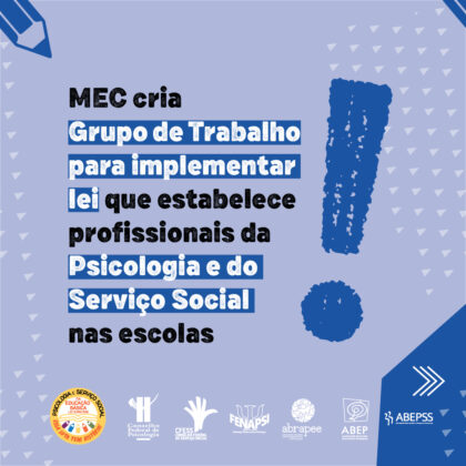 MEC cria Grupo de Trabalho para implementar lei que estabelece profissionais da Psicologia e do Serviço Social nas escolas